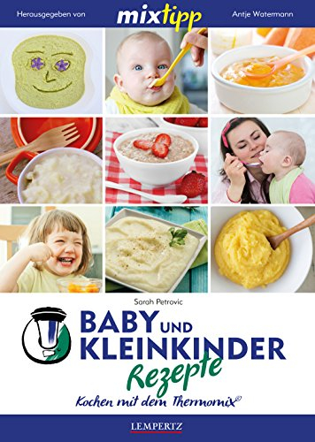 mixtipp: Baby- und Kleinkinder-Rezepte: Kochen mit dem Thermomix