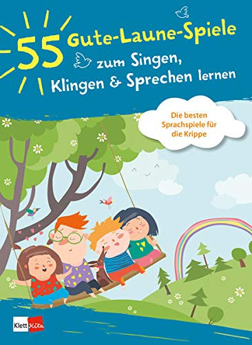 55 Gute-Laune-Spiele zum Singen, Klingen & Sprechen lernen: Die besten Sprachspiele für die Krippe