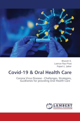 Covid-19 & Oral Health Care: Corona Virus Disease - Challenges, Strategies, Guidlienes for providing Oral Health Care