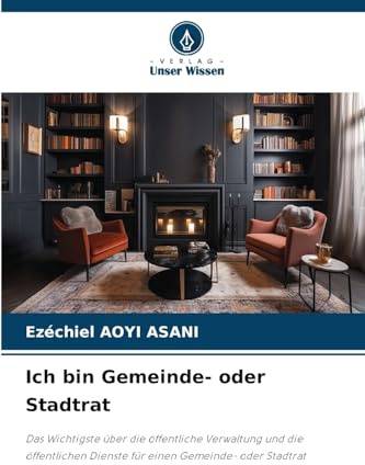 Ich bin Gemeinde- oder Stadtrat: Das Wichtigste über die öffentliche Verwaltung und die öffentlichen Dienste für einen Gemeinde- oder Stadtrat