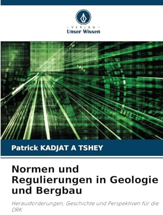 Normen und Regulierungen in Geologie und Bergbau: Herausforderungen, Geschichte und Perspektiven für die DRK