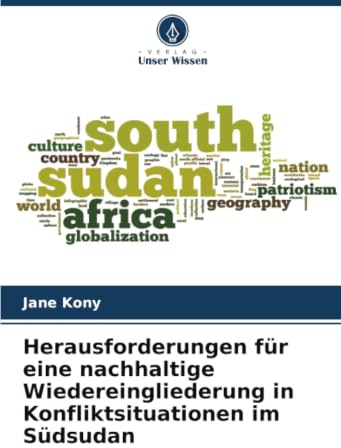 Herausforderungen für eine nachhaltige Wiedereingliederung in Konfliktsituationen im Südsudan