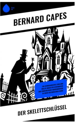 Der Skelettschlüssel: Ein klassischer Landhauskrimi um verschlossene Räume, Erbschaftsgeheimnisse und britische Spannung