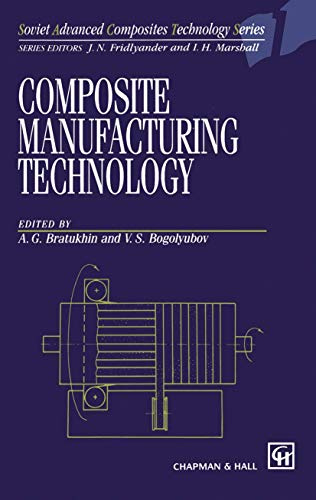 Composite Manufacturing Technology (Soviet Advanced Composites Technology Series, Band 1)