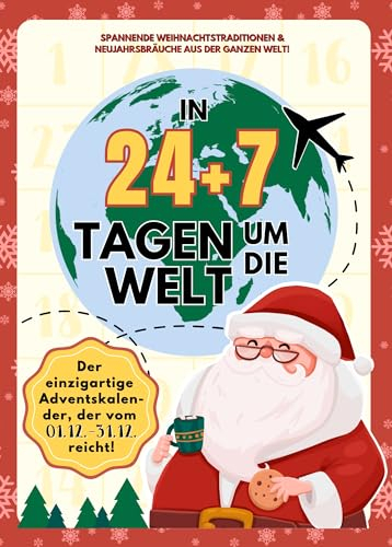 Adventskalender In 24 + 7 Tagen um die Welt | Wissen Kalender für Kinder & Jugendliche von Weihnachten bis Silvester : Entdecke spannende Weihnachtstraditionen ... 24 + 7 Tage um die Welt - Editionen)
