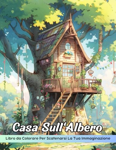 Casa Sull'Albero Libro da Colorare: Pagina Da Colorare Della Casa Sull'Albero, Un Viaggio Stravagante Attraverso Incantevoli Dimore Aeree