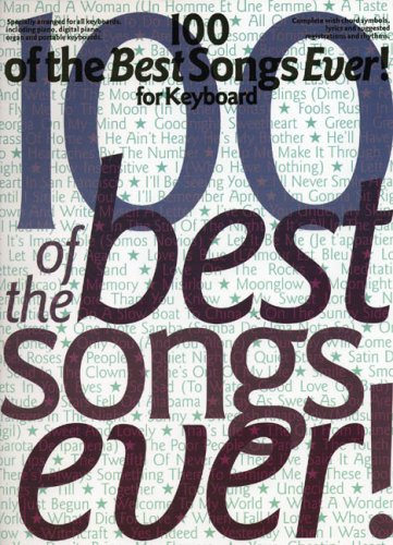 100 of the Best Songs Ever!: For Keyboard