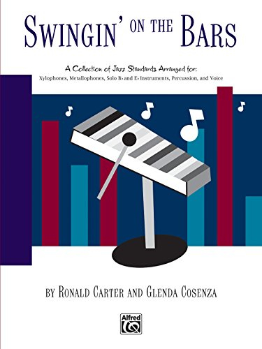 Swingin' on the Bars Arranged for:: Xylophones, Metallophones, Solo B-flat and E-flat Instruments, Percussion, and Voice