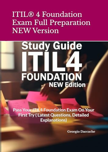 ITIL® 4 Foundation Exam Full Preparation: ITIL® 4 Foundation exam, Latest Version