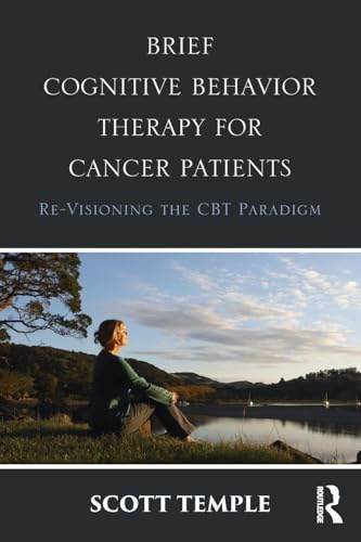 Brief Cognitive Behavior Therapy for Cancer Patients: Re-Visioning the CBT Paradigm