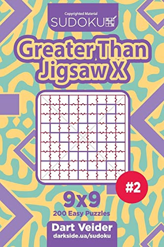 Sudoku Greater Than Jigsaw X - 200 Easy Puzzles 9x9 (Volume 2)