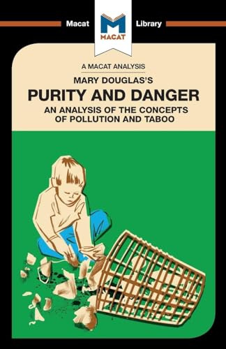 An Analysis of Mary Douglas's Purity and Danger: An Analysis of the Concepts of Pollution and Taboo (The Macat Library)