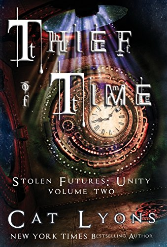 Thief of Time: Stolen Futures: Unity, Book Two