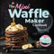 the Mini Waffle Maker Cookbook: 101 Belgian Waffle Recipes (with Glu