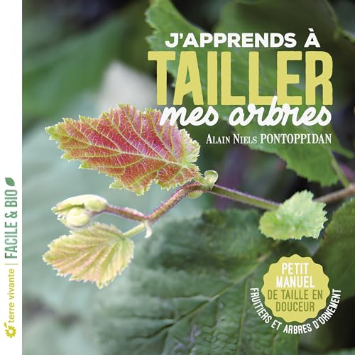 J'apprends à tailler mes arbres - Nouvelle édition: Petit manuel de taille en douceur