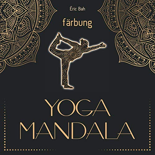 Yoga Mandala: Anti-Stress Malbuch für Erwachsene mit inspirierenden Zitaten zur Entspannung, Meditation und inneren Frieden