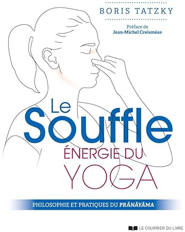 Le souffle, énergie du yoga - Philosophie et pratiques du prânâyâma