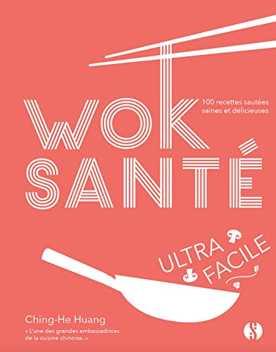 Wok santé ultra-facile: 100 recettes sautées saines et délicieuses