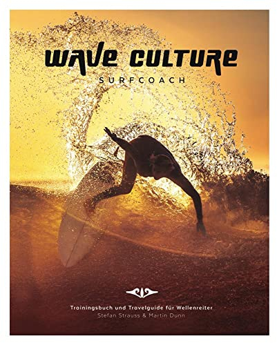 WAVE CULTURE Surfcoach: Trainingsbuch und Travelguide für Wellenreiter