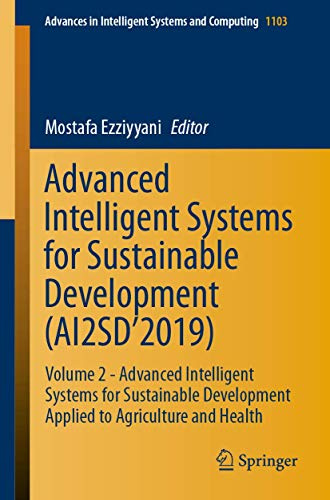 Advanced Intelligent Systems for Sustainable Development (AI2SD’2019): Volume 2 - Advanced Intelligent Systems for Sustainable Development Applied to ... in Intelligent Systems and Computing, 1103)