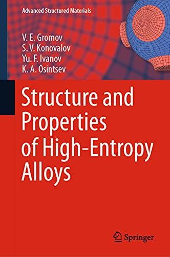 Structure and Properties of High-Entropy Alloys (Advanced Structured Materials, 107)