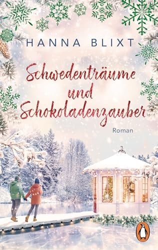 Schwedenträume und Schokoladenzauber: Roman. Winterliche Kleinstadtromantik zum Verlieben