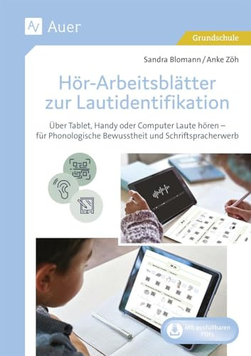Hör-Arbeitsblätter zur Lautidentifikation: Über Tablet, Handy oder Computer Laute hören - für Phonologische Bewusstheit und Schriftspracherwerb (1. Klasse)