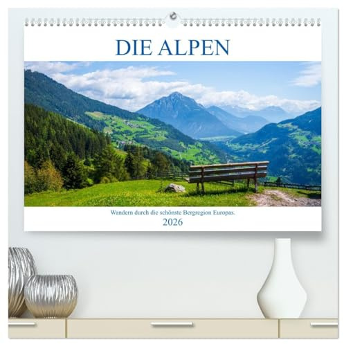 Die Alpen - Wandern durch die schönste Bergregion Europas. (hochwertiger Premium Wandkalender 2026 DIN A2 quer), Kunstdruck in Hochglanz: Fotokalender ... Wandern in den Alpen (CALVENDO Orte)