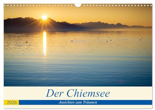 Der Chiemsee - Ansichten zum Träumen (Wandkalender 2026 DIN A3 quer), CALVENDO Monatskalender: Eine Reise um den Chiemsee in malerischen Bildern (CALVENDO Natur)