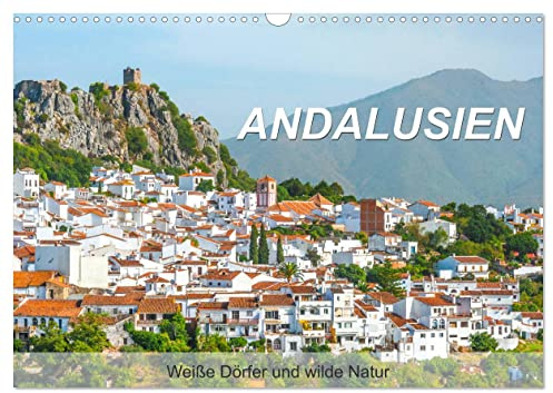 Andalusien - Weiße Dörfer und wilde Natur (Wandkalender 2026 DIN A3 quer), CALVENDO Monatskalender: Andalusische Dörfer und beeindruckende Landschaften der südlichsten Region Spaniens (CALVENDO Orte)