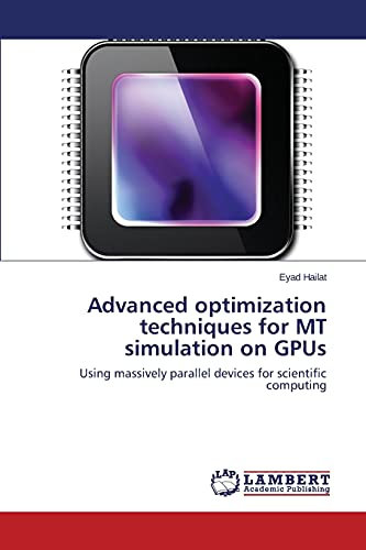 Advanced optimization techniques for MT simulation on GPUs: Using massively parallel devices for scientific computing