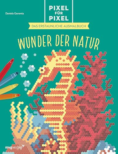 Pixel für Pixel – Das erstaunliche Ausmalbuch: Wunder der Natur | Band 2 mit 30 abwechslungsreichen Ausmalbildern zum Entdecken: Landschaften, Blumen, ... Faultier, Schildkröte, Qualle, Pfau, Löwe