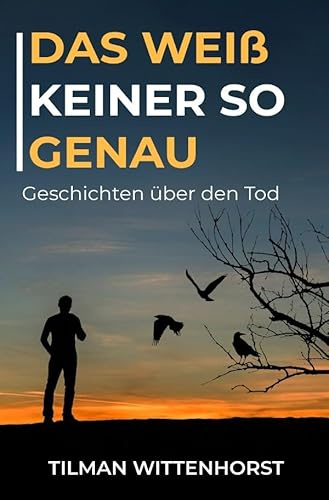 Das weiß keiner so genau: Geschichten über den Tod