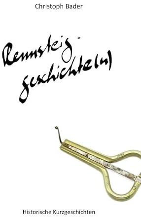 Rennsteiggeschichte(n) / Rennsteiggeschichte(n) - Band III: Historische Kurzgeschichten