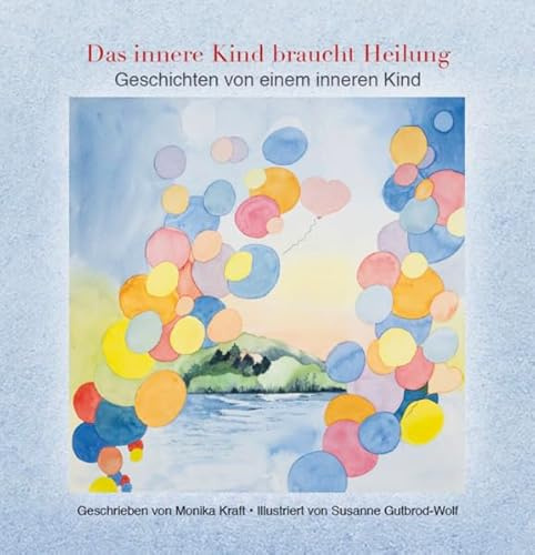 Das innere Kind braucht Heilung: Geschichten von einem inneren Kind