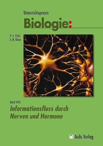 Unterrichtspraxis Biologie / Informationsfluss durch Nerven und Hormone: Band 10 N