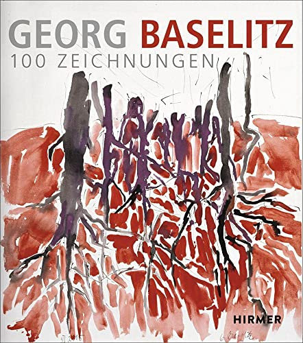 Georg Baselitz. 100 Zeichnungen: Von den Anfängen bis heute