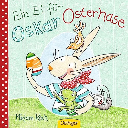 Ein Ei für Oskar Osterhase: Bilderbuch