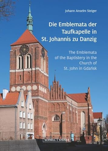 Die Emblemata der Taufkapelle in St. Johannis zu Danzig: The Emblemata of the Baptistery in the Church of St. John in Gdańsk (Große Kunstführer / Große Kunstführer / Kirchen und Klöster)