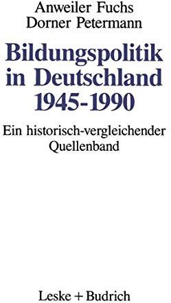 Bildungspolitik in Deutschland 1945-1990. Ein historisch-vergleichender Quellenband