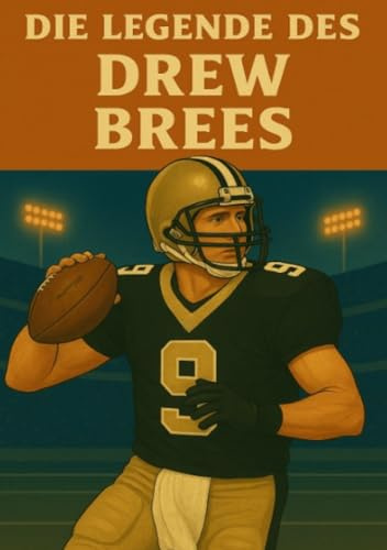 Die Legende des Drew Brees (Football Legenden)