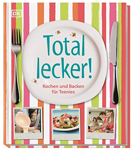 Total lecker!: 100 einfache und abwechslungsreiche Rezepte aus aller Welt. Für Kinder ab 8 Jahren