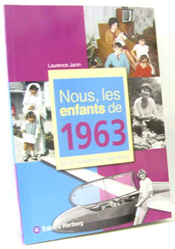 Nous, les enfants de 1963: De la naissance à l'âge adulte