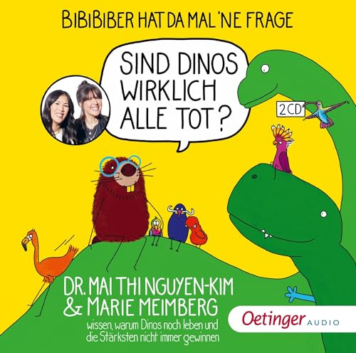 BiBiBiber hat da mal ’ne Frage. Sind Dinos wirklich alle tot?: Dr. Mai Thi Nguyen-Kim & Marie Meimberg wissen, warum Dinos noch leben und die Stärksten nicht immer gewinnen