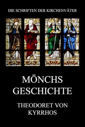 Mönchsgeschichte (Die Schriften der Kirchenväter, Band 98)
