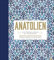 Anatolien: Echt türkisch kochen – Mit 140 Rezepten