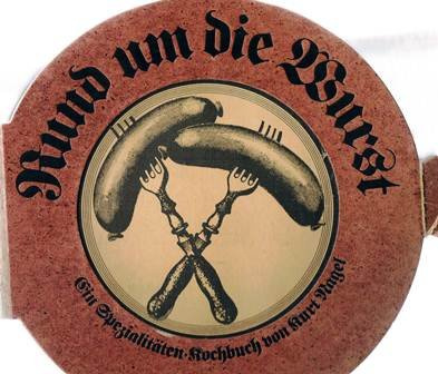 Rund um die Wurst: Ein Spezialitätenkochbuch