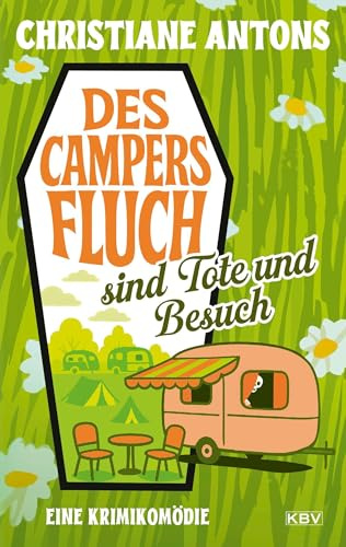 Des Campers Fluch sind Tote und Besuch: Eine Krimikomödie