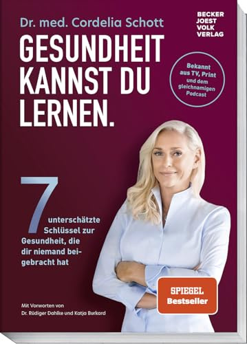 Gesundheit kannst du lernen. Sieben unterschätzte Schlüssel zur Gesundheit, die dir niemand beigebracht hat. SPIEGEL-Bestseller. Bekannt aus TV, Medien und dem gleichnamigen Podcast