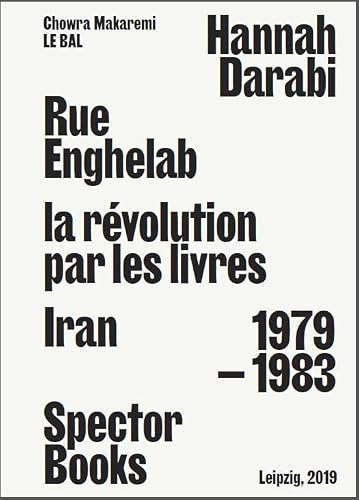 Rue Enghelab: La Révolution par les Livres: Iran 1979–1983